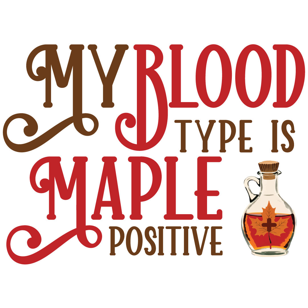 my blood type is maple positive